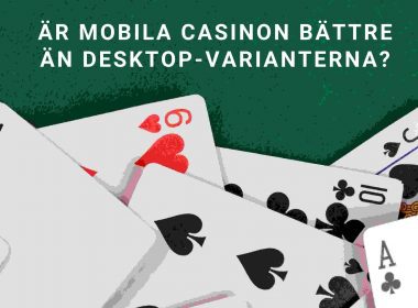 Är mobila casinon bättre än desktop-varianterna?